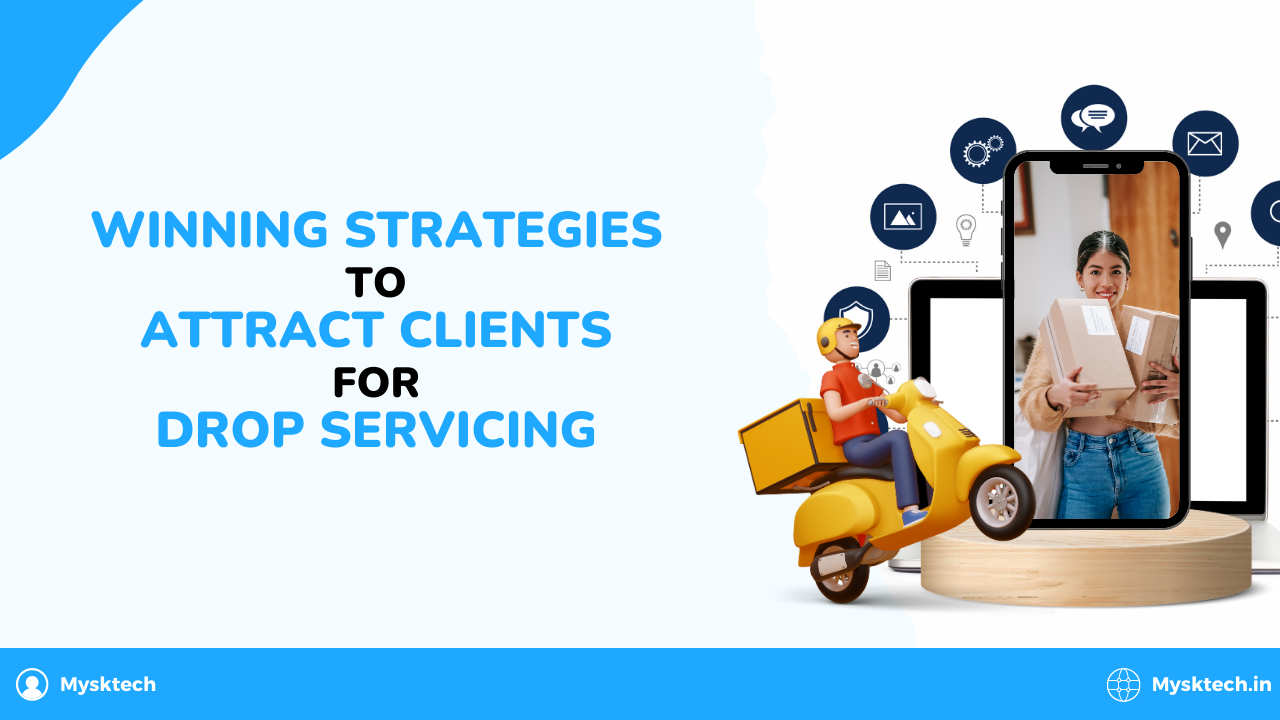 Winning Stratеgiеs to Attract Cliеnts for Drop Sеrvicing