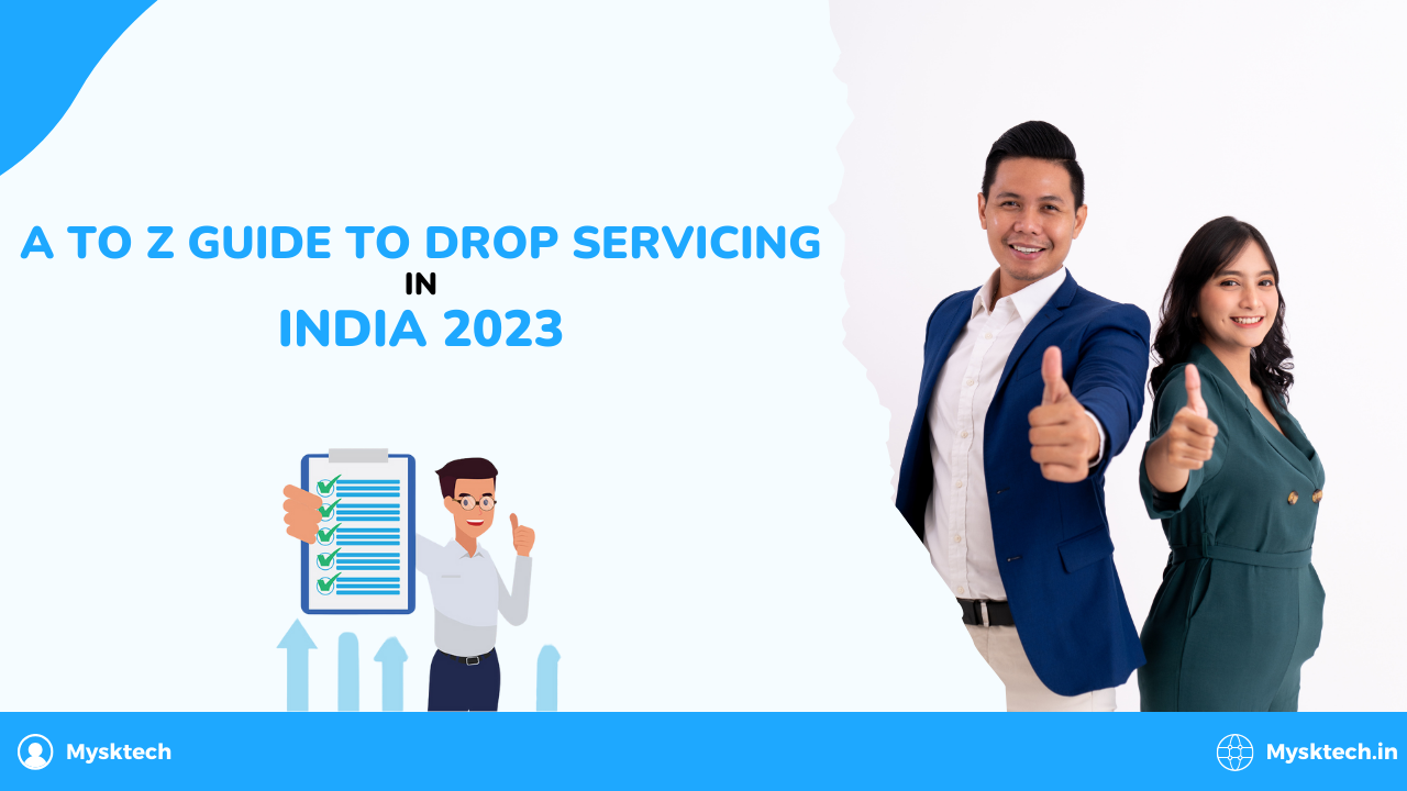 A to Z Guide to Drop Servicing in India 2023